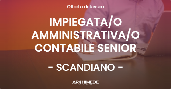 OFFERTA LAVORO - IMPIEGATA/O AMMINISTRATIVA/O CONTABILE SENIOR - SCANDIANO (RE)