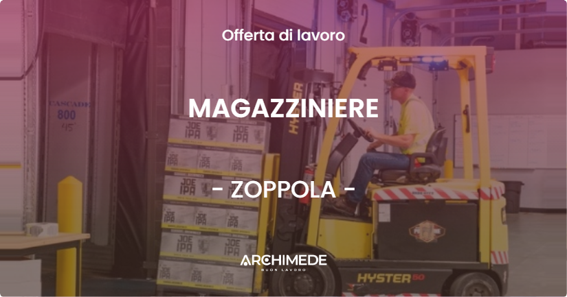 OFFERTA LAVORO - MAGAZZINIERE - ZOPPOLA