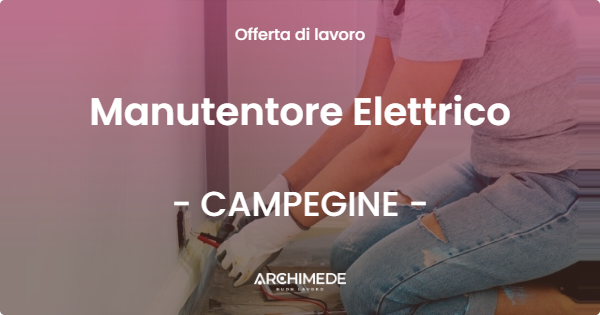 OFFERTA LAVORO - Manutentore Elettrico - CAMPEGINE (RE)