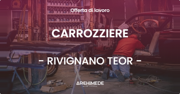 OFFERTA LAVORO - CARROZZIERE - RIVIGNANO TEOR (UD)