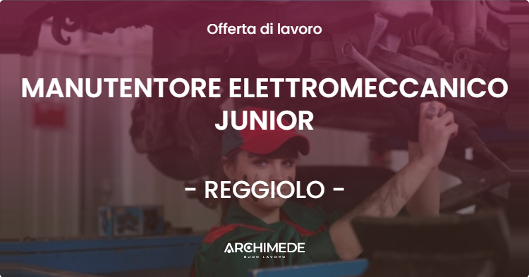 OFFERTA LAVORO - MANUTENTORE ELETTROMECCANICO JUNIOR - REGGIOLO (RE)