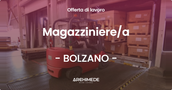 OFFERTA LAVORO - Magazzinierea - BOLZANO