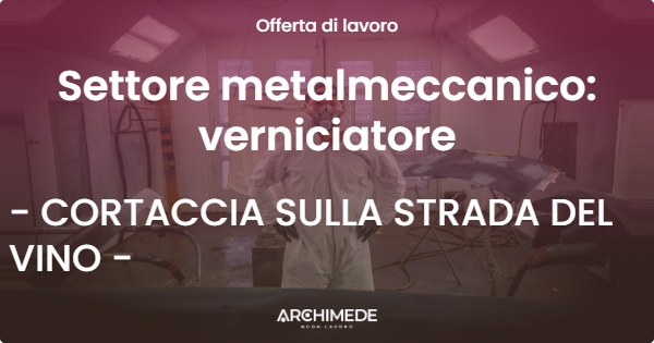 OFFERTA LAVORO - Settore metalmeccanico: verniciatore - CORTACCIA SULLA STRADA DEL VINO (BZ)