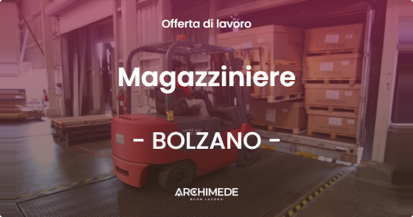 OFFERTA LAVORO - Magazziniere - BOLZANO (BZ)