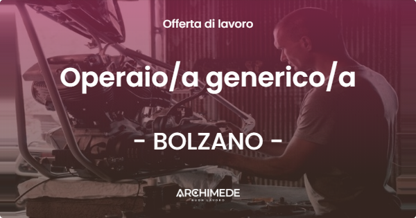 OFFERTA LAVORO - Operaioa genericoa - BOLZANO