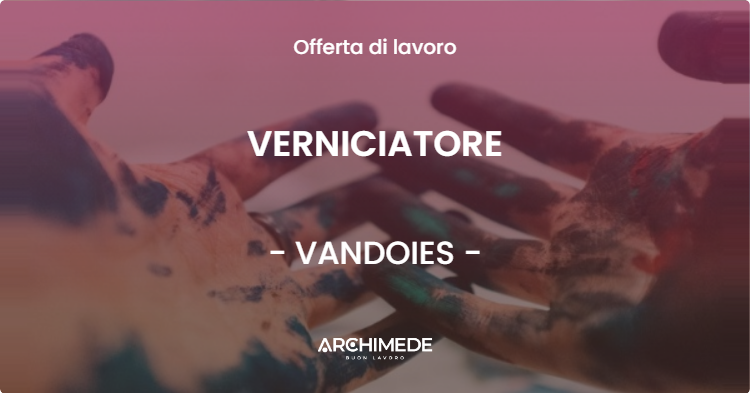 OFFERTA LAVORO - VERNICIATORE - VANDOIES