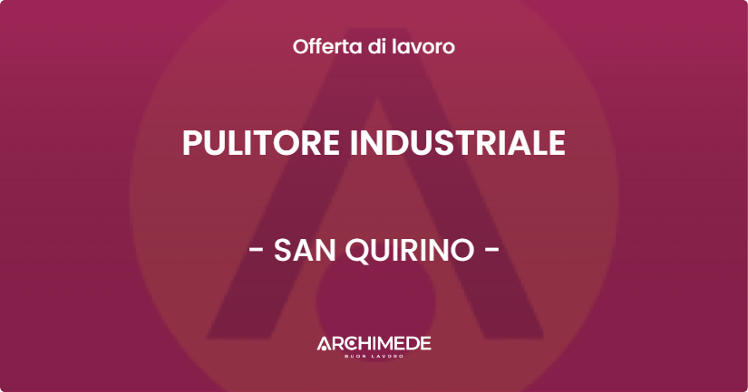 OFFERTA LAVORO - PULITORE INDUSTRIALE - SAN QUIRINO