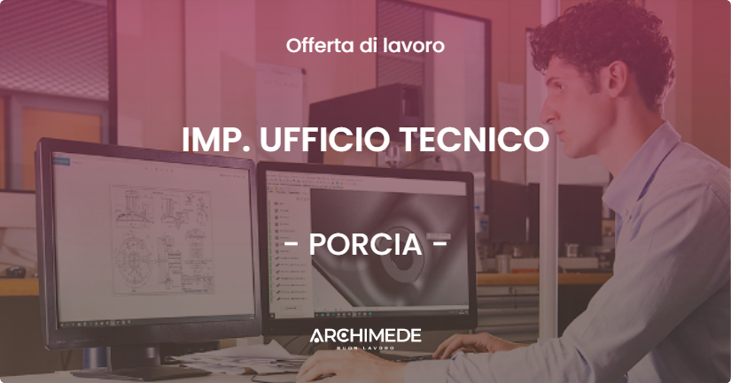 OFFERTA LAVORO - IMP. UFFICIO TECNICO - PORCIA