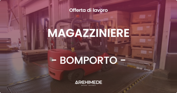 OFFERTA LAVORO - MAGAZZINIERE - BOMPORTO