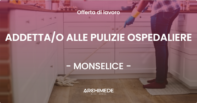 OFFERTA LAVORO - ADDETTAO ALLE PULIZIE OSPEDALIERE - MONSELICE