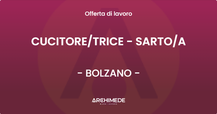 OFFERTA LAVORO - CUCITORETRICE - SARTOA - BOLZANO