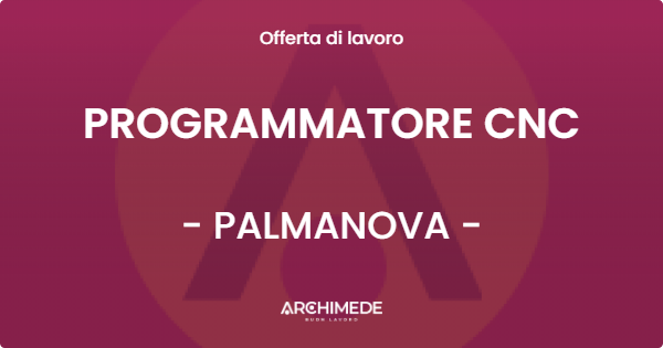 OFFERTA LAVORO - PROGRAMMATORE CNC - PALMANOVA