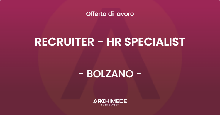 OFFERTA LAVORO - RECRUITER - HR SPECIALIST - BOLZANO