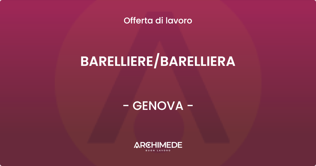 OFFERTA LAVORO - BARELLIERE/BARELLIERA - GENOVA (GE)