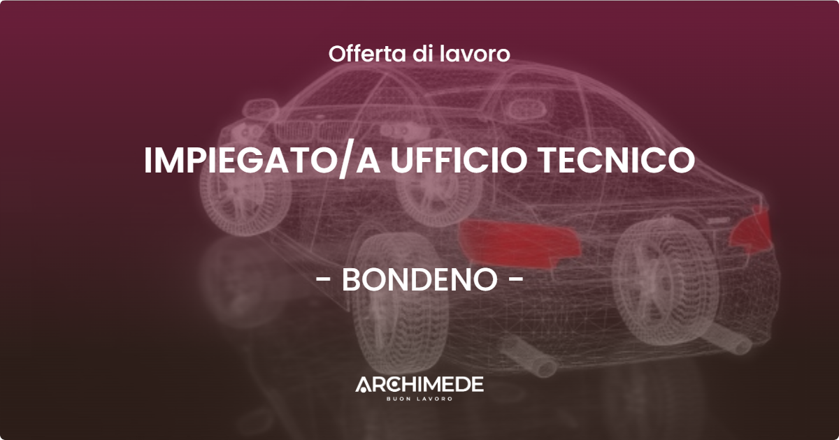 OFFERTA LAVORO - IMPIEGATOA UFFICIO TECNICO - BONDENO