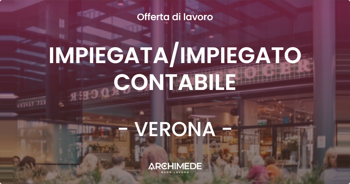 OFFERTA LAVORO - IMPIEGATA/IMPIEGATO CONTABILE - VERONA (VR)
