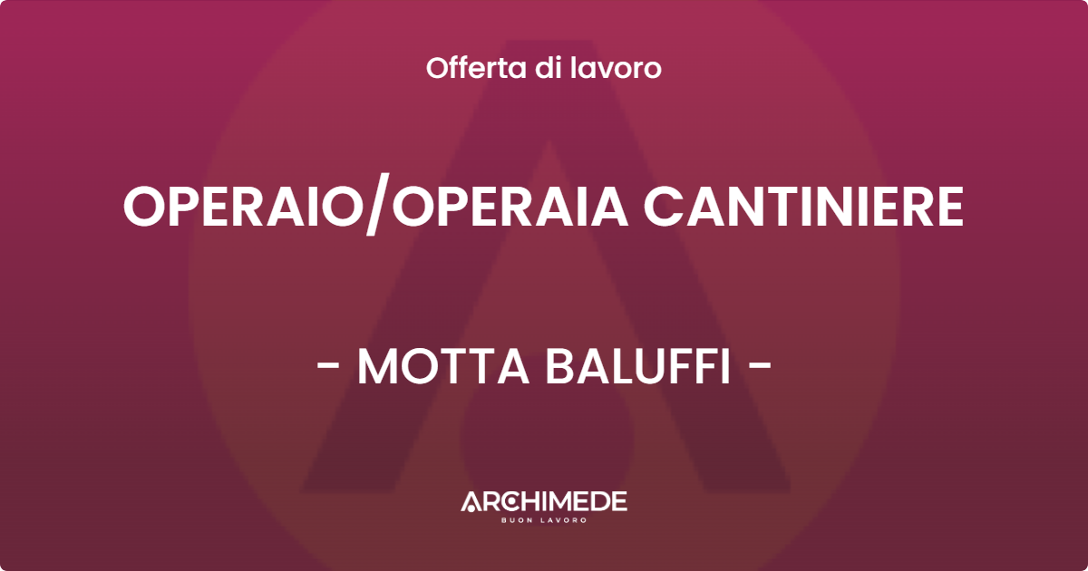 OFFERTA LAVORO - OPERAIO/OPERAIA CANTINIERE - MOTTA BALUFFI (CR)