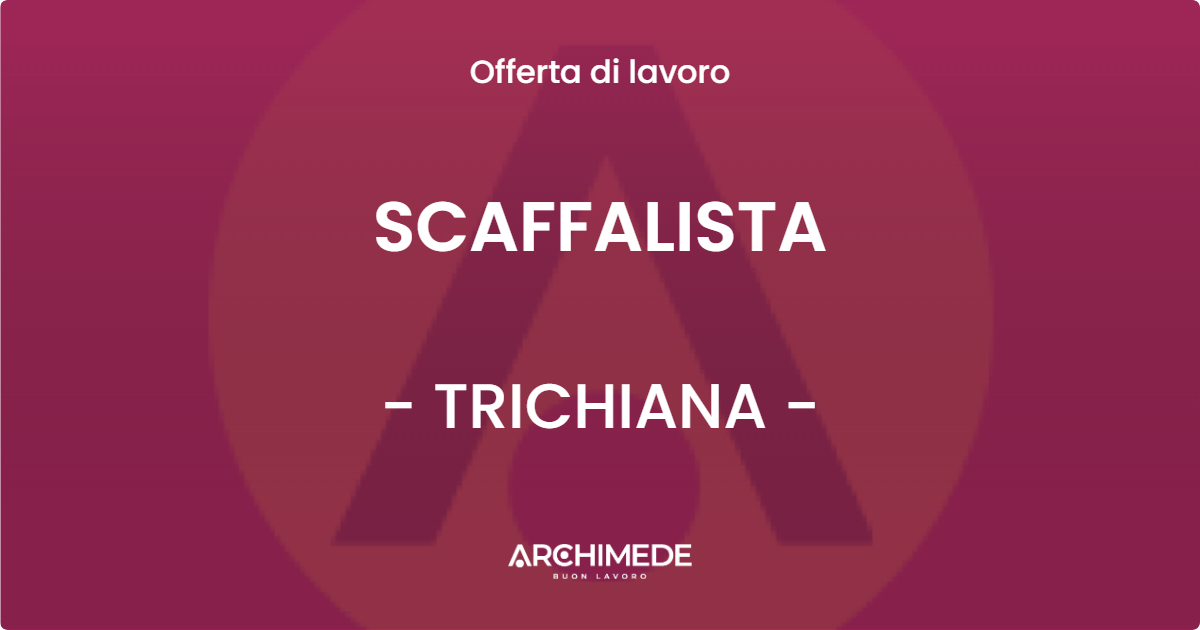 OFFERTA LAVORO - SCAFFALISTA - TRICHIANA (BL)