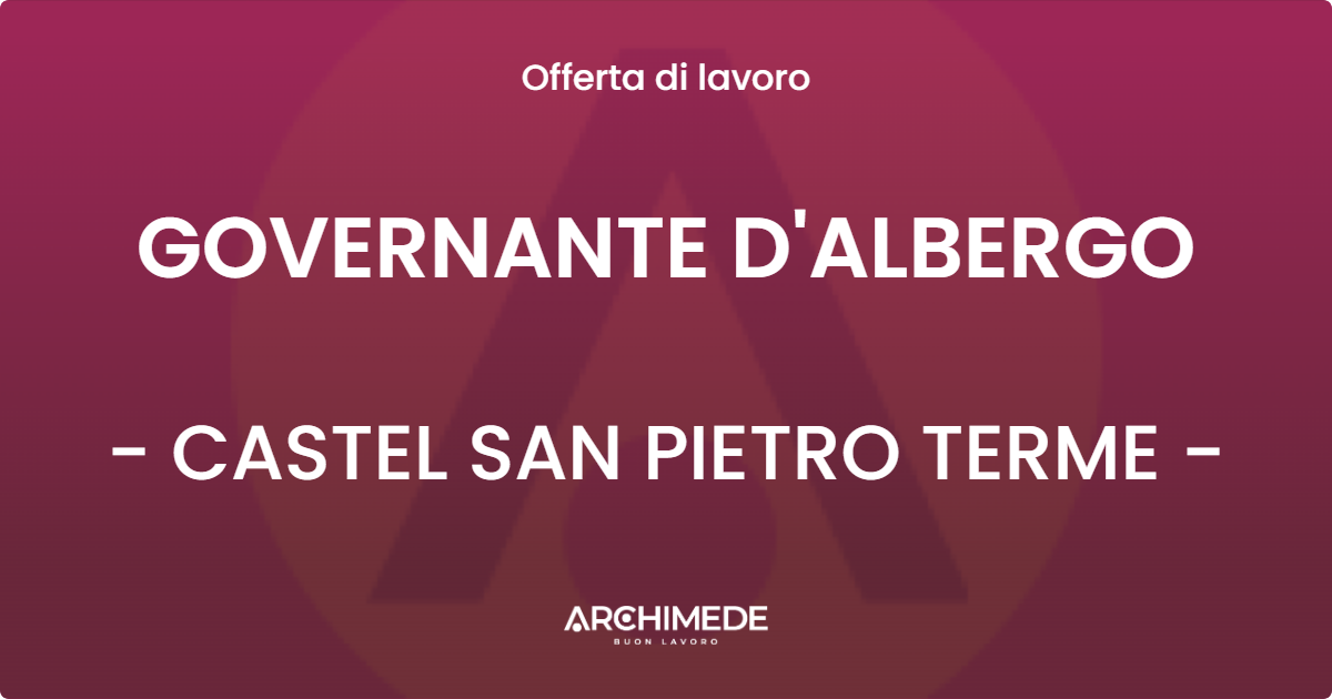 OFFERTA LAVORO - GOVERNANTE D'ALBERGO - CASTEL SAN PIETRO TERME (BO)