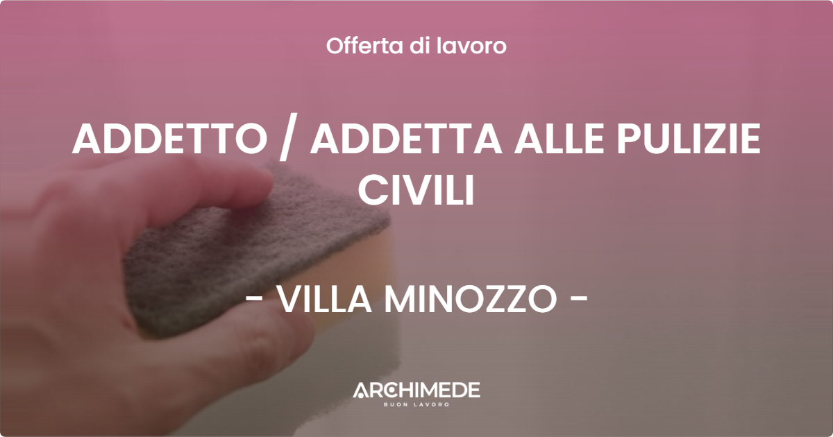 OFFERTA LAVORO - ADDETTO / ADDETTA ALLE PULIZIE CIVILI - VILLA MINOZZO (RE)