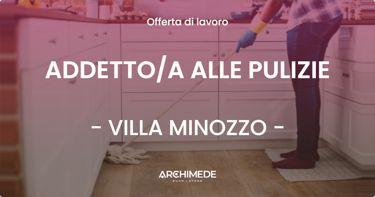 OFFERTA LAVORO - ADDETTO/A ALLE PULIZIE - VILLA MINOZZO (RE)
