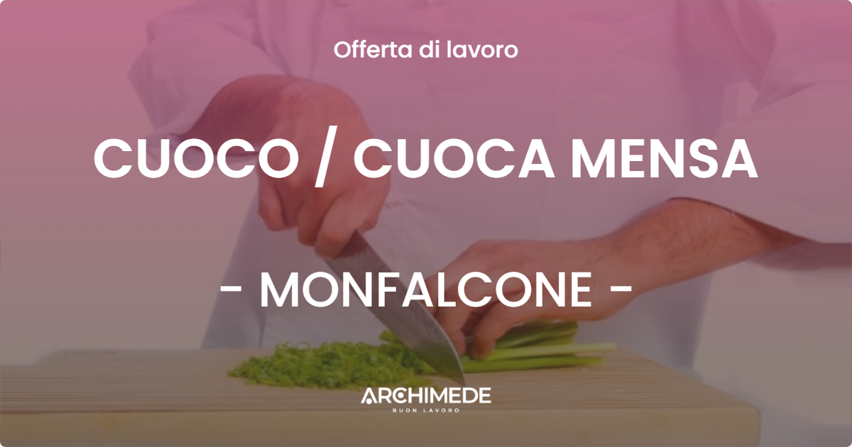 OFFERTA LAVORO - CUOCO / CUOCA MENSA - MONFALCONE (GO)