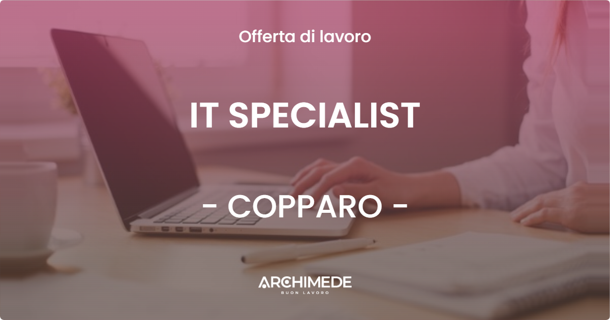 OFFERTA LAVORO - IT SPECIALIST - COPPARO