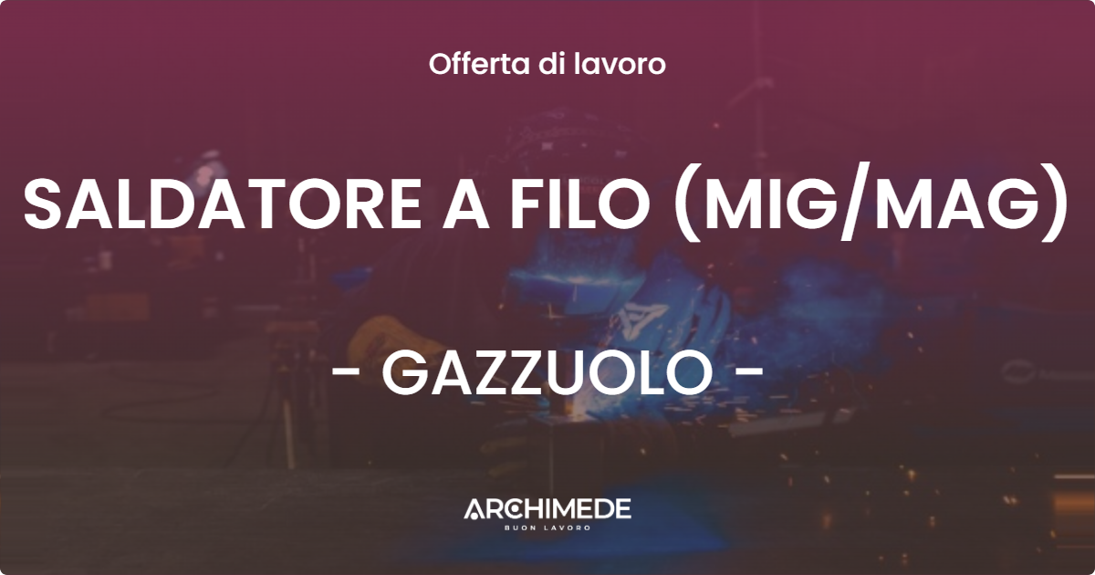 OFFERTA LAVORO - SALDATORE A FILO (MIGMAG) - GAZZUOLO