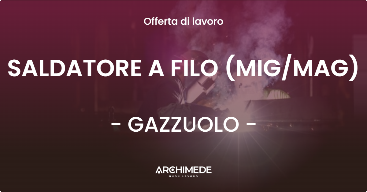 OFFERTA LAVORO - SALDATORE A FILO (MIGMAG) - GAZZUOLO