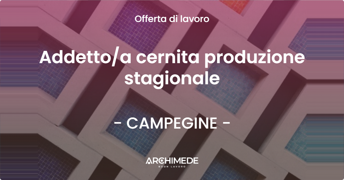 OFFERTA LAVORO - Addetto/a cernita produzione stagionale - CAMPEGINE (RE)