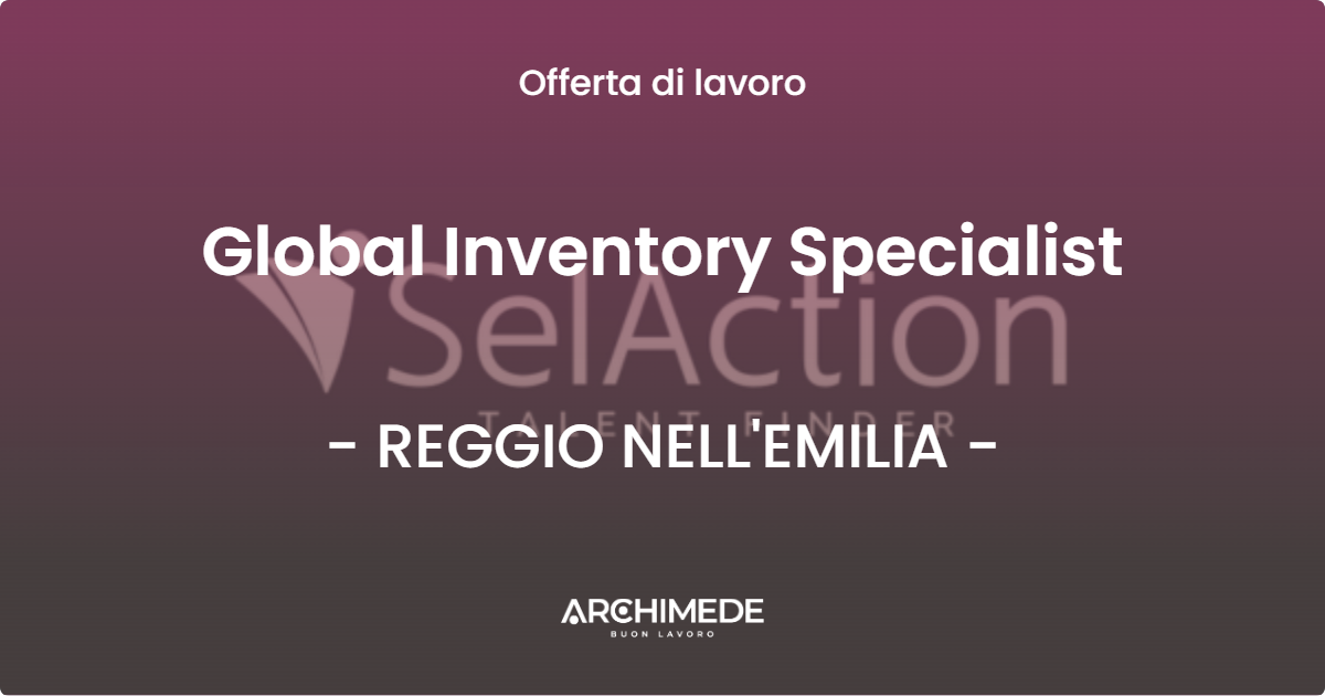 OFFERTA LAVORO - Global Inventory Specialist - REGGIO NELL'EMILIA (RE)