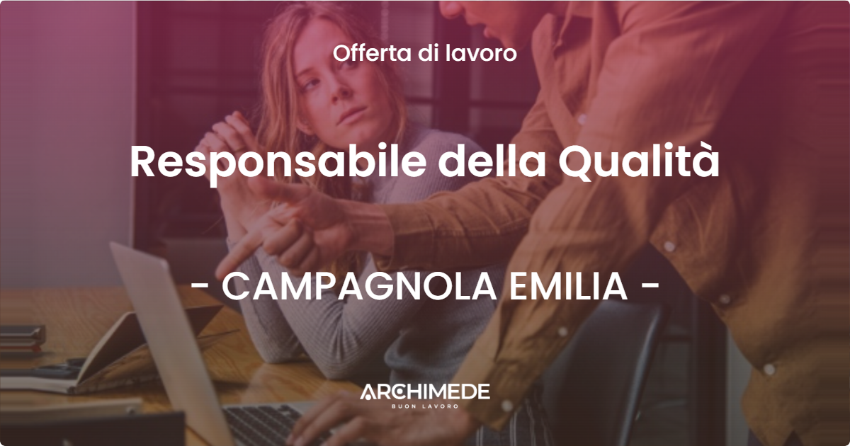 OFFERTA LAVORO - Responsabile della Qualità - CAMPAGNOLA EMILIA (RE)