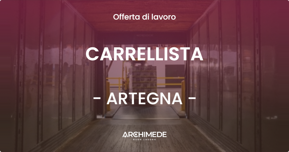 OFFERTA LAVORO - CARRELLISTA - ARTEGNA (UD)