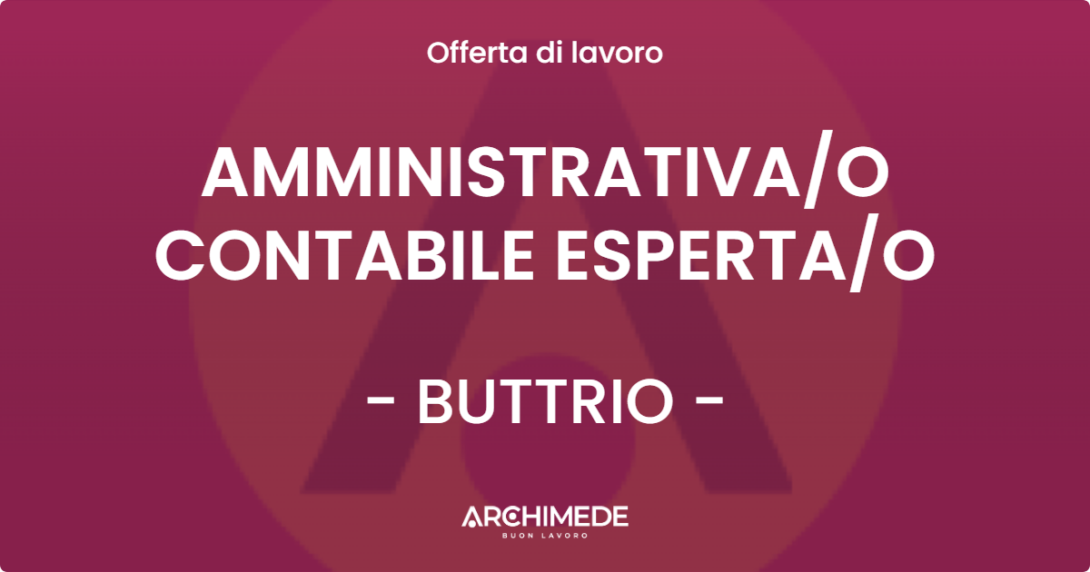 OFFERTA LAVORO - AMMINISTRATIVAO CONTABILE ESPERTAO - BUTTRIO