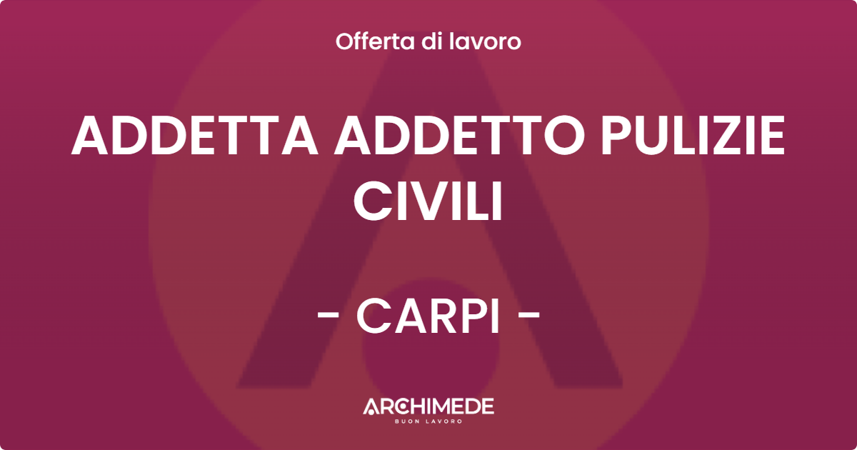 OFFERTA LAVORO - ADDETTA ADDETTO PULIZIE CIVILI - CARPI