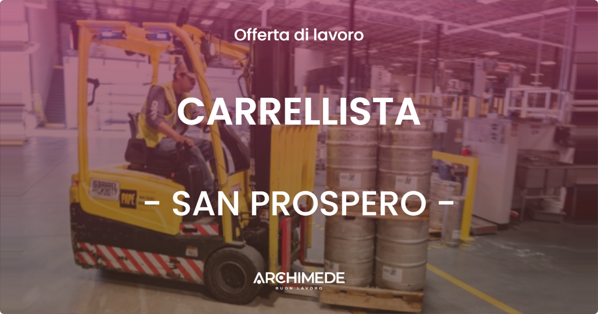 OFFERTA LAVORO - CARRELLISTA - SAN PROSPERO (MO)