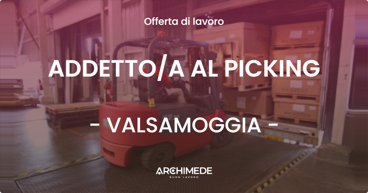 OFFERTA LAVORO - ADDETTOA AL PICKING - VALSAMOGGIA