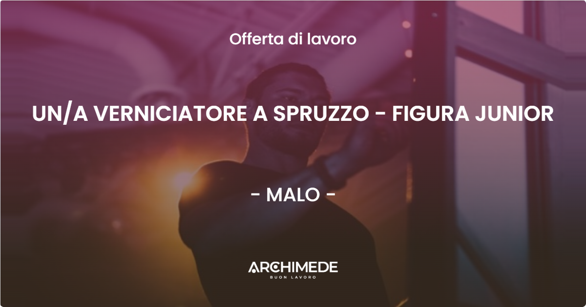 OFFERTA LAVORO - UNA VERNICIATORE A SPRUZZO - FIGURA JUNIOR - MALO