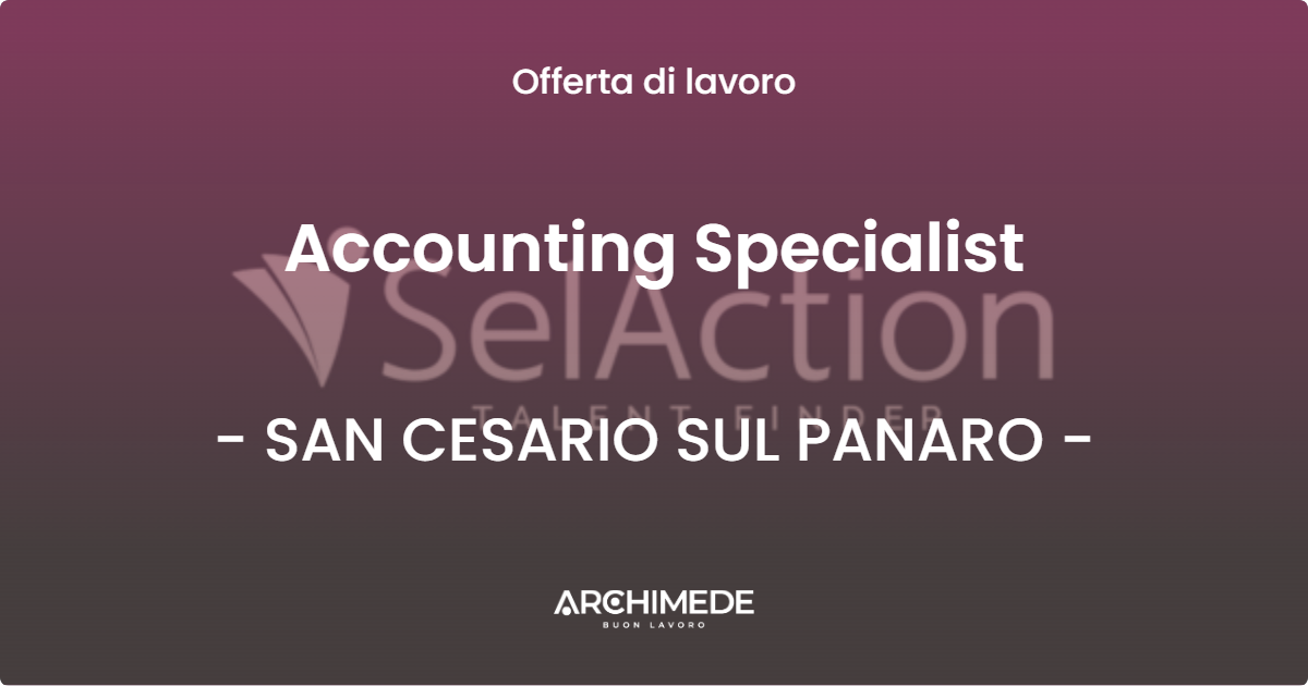 OFFERTA LAVORO - Accounting Specialist - SAN CESARIO SUL PANARO