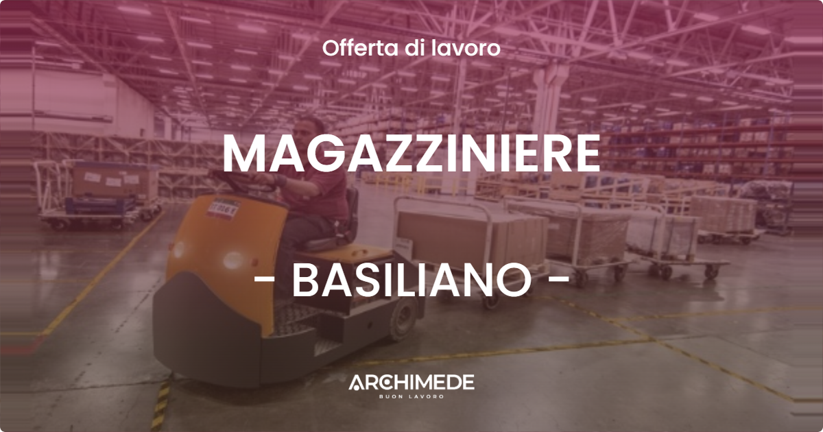 OFFERTA LAVORO - MAGAZZINIERE - BASILIANO