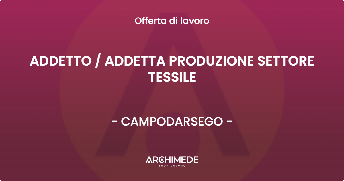 OFFERTA LAVORO - ADDETTO  ADDETTA PRODUZIONE SETTORE TESSILE - CAMPODARSEGO
