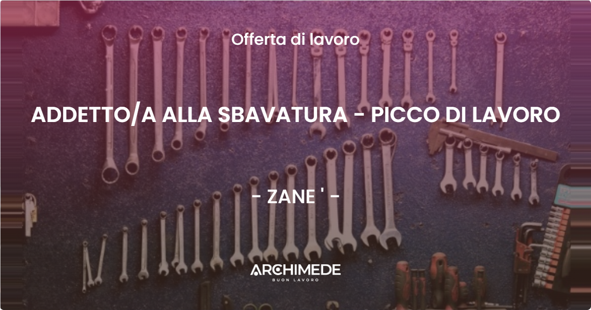 OFFERTA LAVORO - ADDETTOA ALLA SBAVATURA - PICCO DI LAVORO - ZANE '