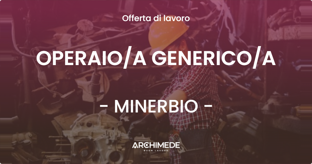 OFFERTA LAVORO - OPERAIOA GENERICOA - MINERBIO