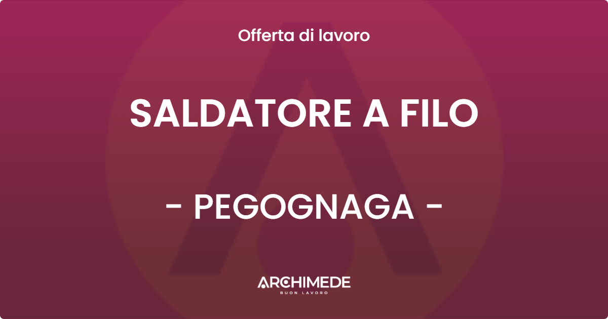 OFFERTA LAVORO - SALDATORE A FILO - PEGOGNAGA (MN)