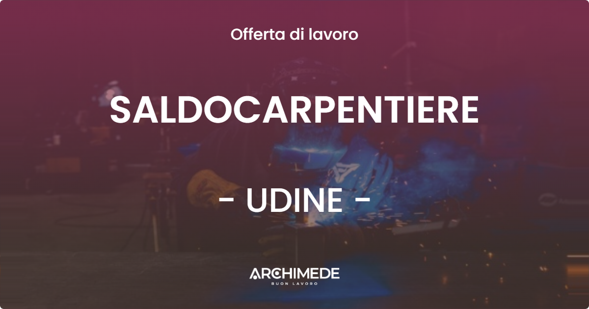OFFERTA LAVORO - SALDOCARPENTIERE - UDINE