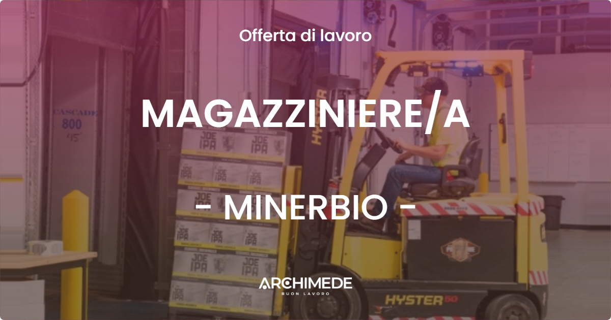 OFFERTA LAVORO - MAGAZZINIEREA - MINERBIO