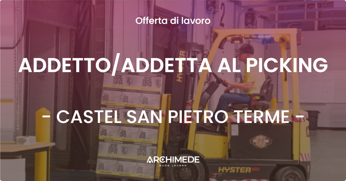OFFERTA LAVORO - ADDETTOADDETTA AL PICKING - CASTEL SAN PIETRO TERME