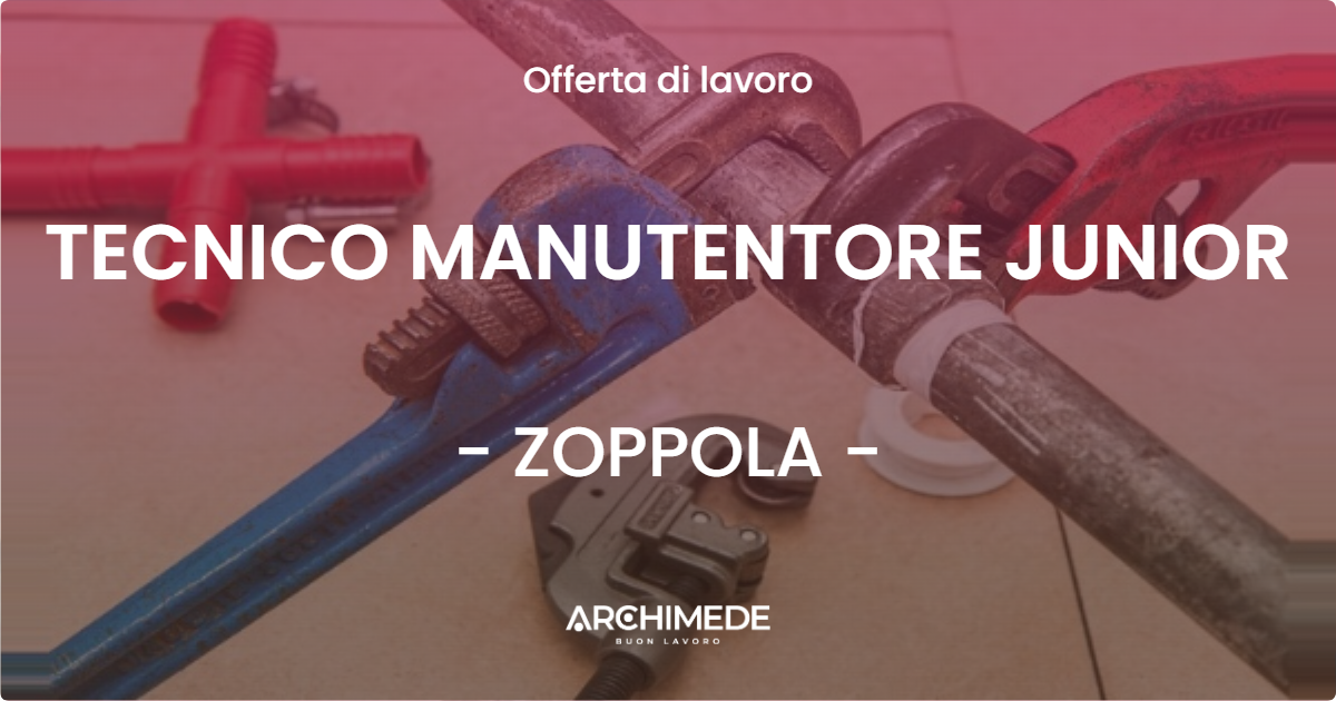OFFERTA LAVORO - TECNICO MANUTENTORE JUNIOR - ZOPPOLA