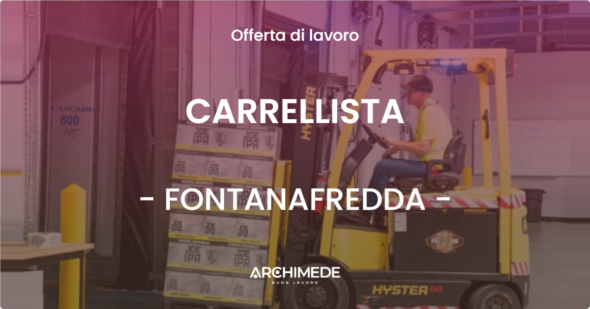 OFFERTA LAVORO - CARRELLISTA - FONTANAFREDDA (PN)