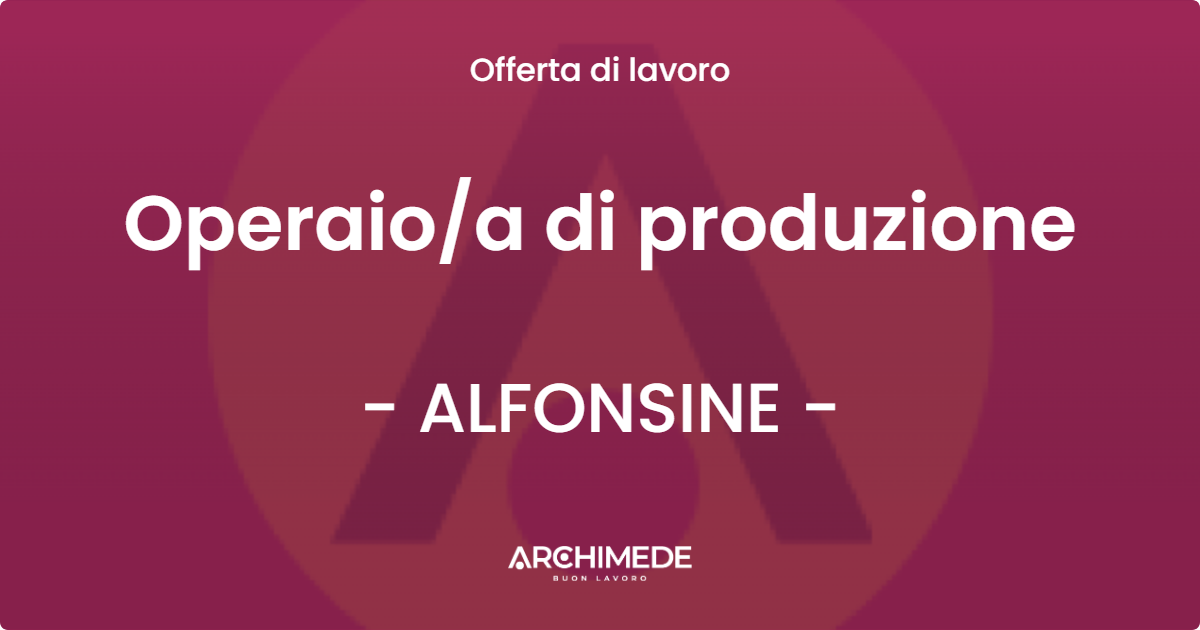 OFFERTA LAVORO - Operaioa di produzione - ALFONSINE